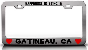 Happiness is Being in GATINEAU CA USA Canada Cities City Metal Car SUV Truck License Plate Frame Ch w72