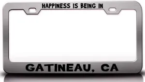 Happiness is Being in GATINEAU CA USA Canada Metal Car SUV Truck License Plate Frame Ch r28