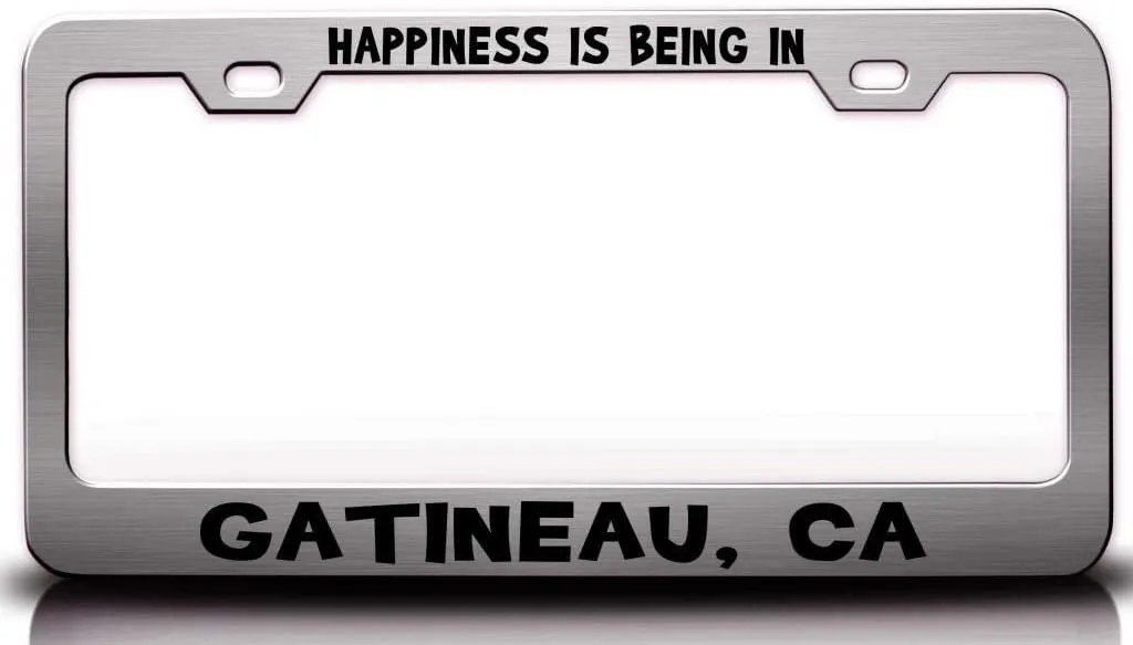 Happiness is Being in GATINEAU CA USA Canada Metal Car SUV Truck License Plate Frame Ch r28