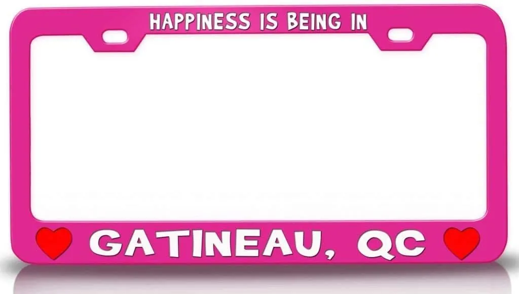 Happiness is Being in GATINEAU QC USA Canada Cities City Metal Car SUV Truck License Plate Frame Pn s77