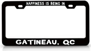 Happiness is Being in GATINEAU QC USA Canada Metal Car SUV Truck License Plate Frame Bl o86