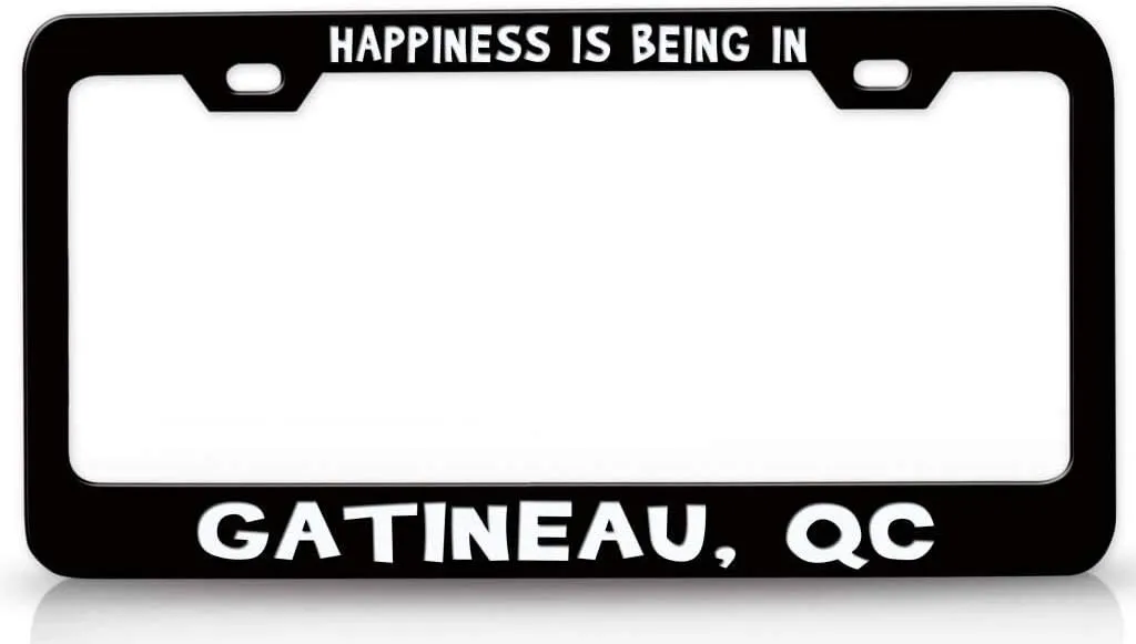 Happiness is Being in GATINEAU QC USA Canada Metal Car SUV Truck License Plate Frame Bl o86