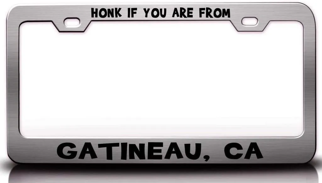 HONK IF You are from GATINEAU CA USA Canada Metal Car SUV Truck License Plate Frame Ch w3