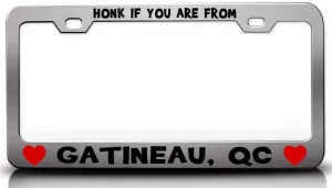 HONK IF You are from GATINEAU QC USA Canada Cities City Metal Car SUV Truck License Plate Frame Ch a49