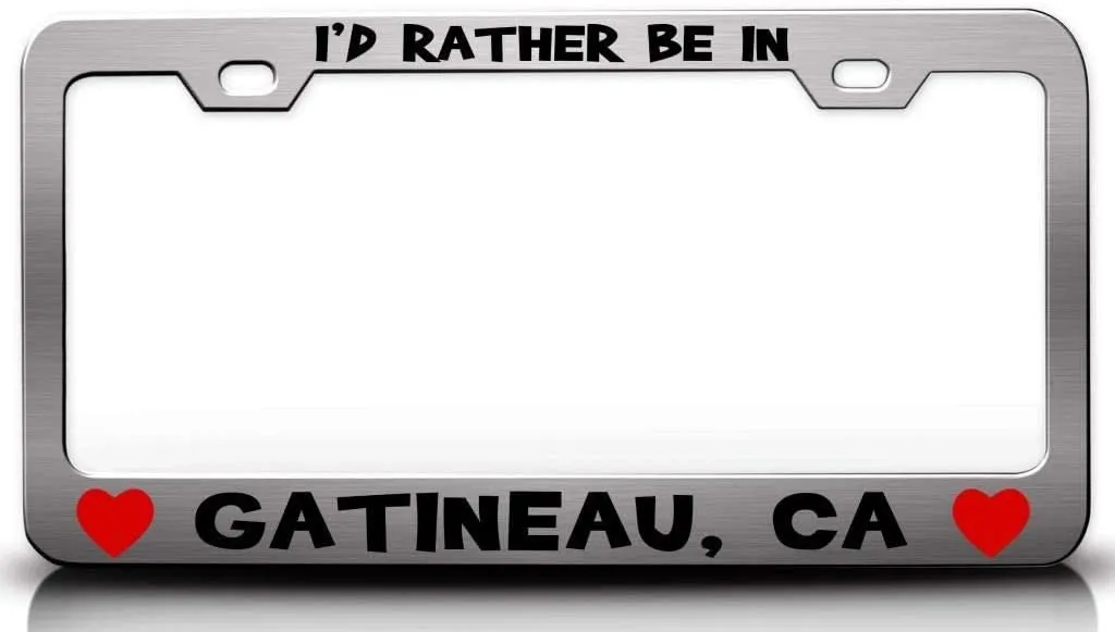 I'd Rather BE in GATINEAU CA USA Canada Cities City Metal Car SUV Truck License Plate Frame Ch p51