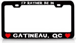 I'd Rather BE in GATINEAU QC USA Canada Cities City Metal Car SUV Truck License Plate Frame Bl o2