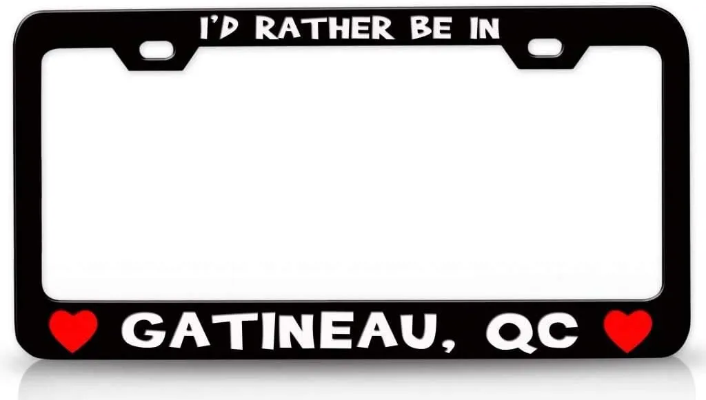 I'd Rather BE in GATINEAU QC USA Canada Cities City Metal Car SUV Truck License Plate Frame Bl o2