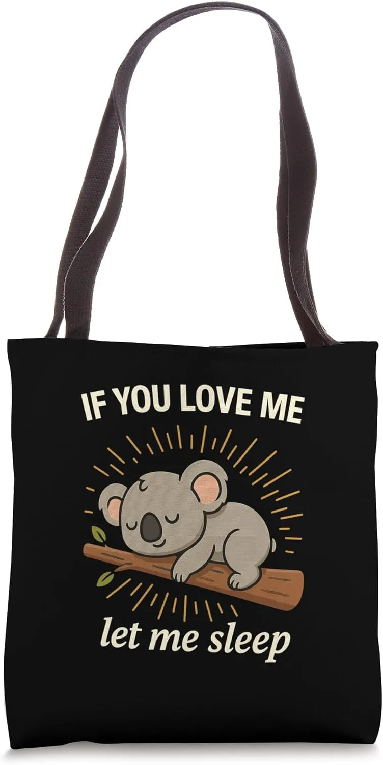 If You Love Me Let Me Sleep Cute Koala Animal Lovers Tote Bag