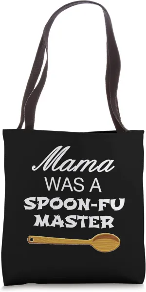 Mama Was A Spoon Fu Master Tote Bag