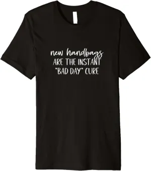 New Handbags Are The Instant Bad Day Cure, Purse Shopping Premium T-Shirt