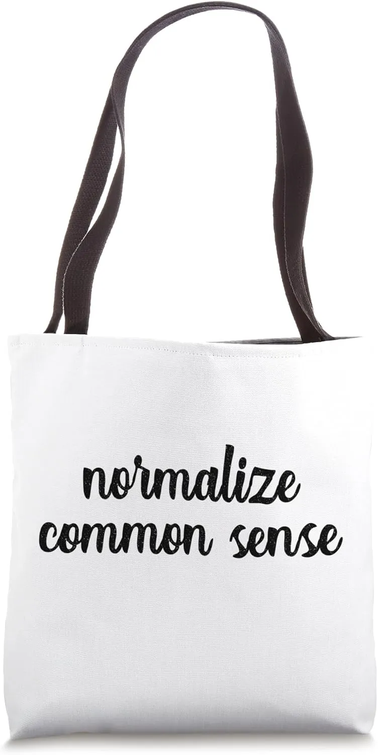Normalize Common Sense Logical Rational Practical Reasonable Tote Bag