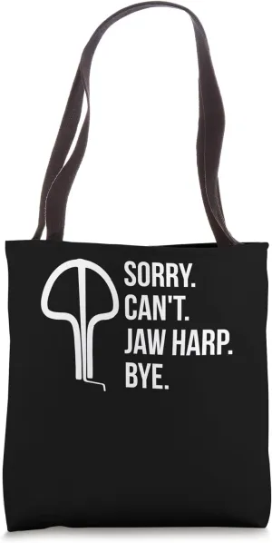 Sorry Cant Jaw Harp Bye Player Tote Bag